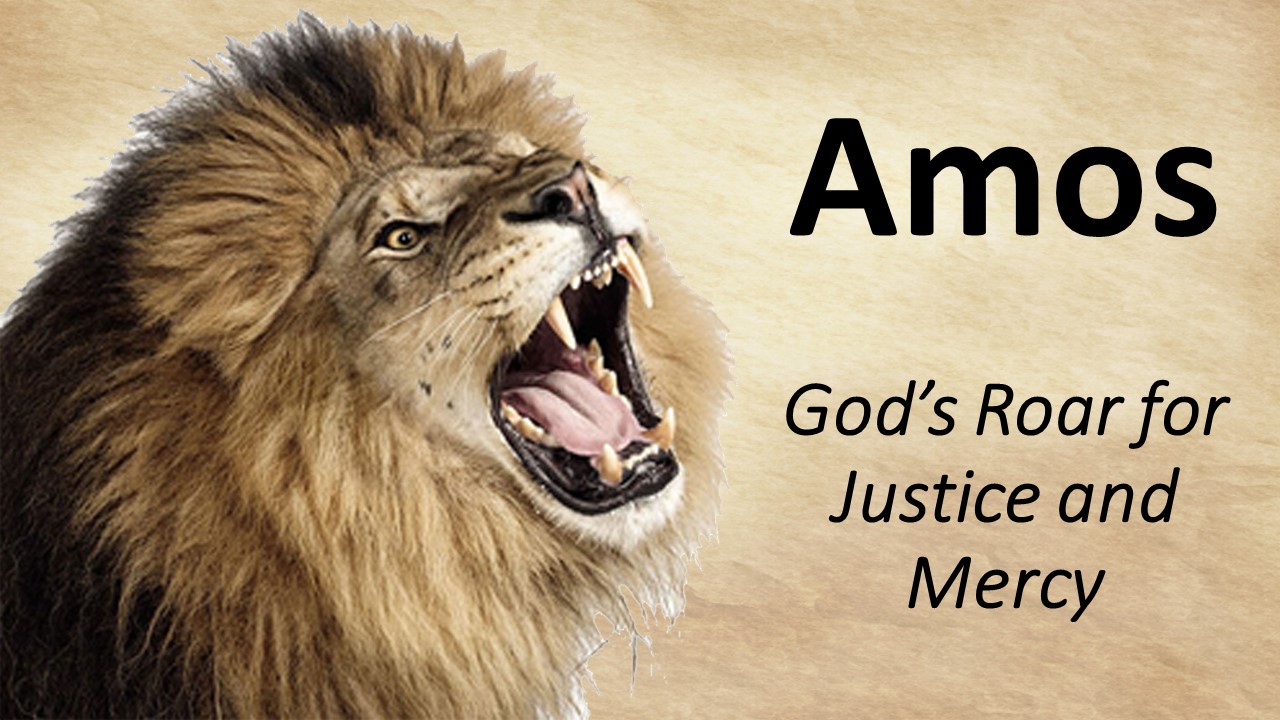 Amos-God’s Roar for Justice and Mercy