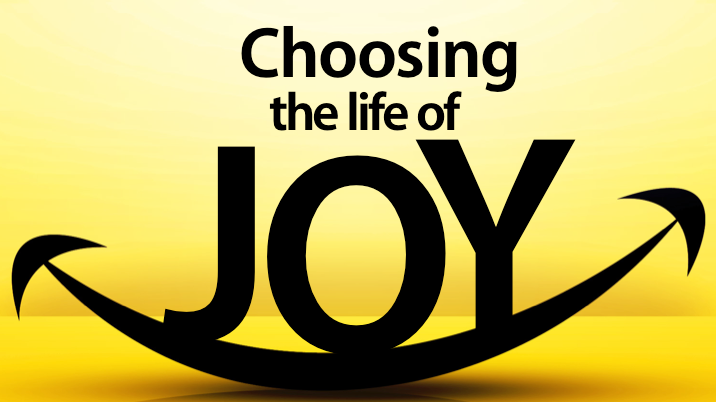 Choosing the life of Joy